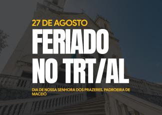 TRT-AL funcionará em regime de plantão no feriado da padroeira de Maceió nesta quinta (27/8)
